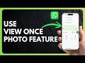 How to Use WhatsApp View Once Photo Feature !