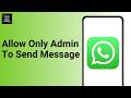 How To Allow Only Admin To Send Message In a WhatsApp Group ?