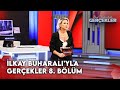 İlkay Buharalı'yla Gerçekler 8. Bölüm | 20 Kasım 2024 @GerçeklerTV8