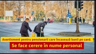 Avertisment pentru pensionarii care încasează banii pe card. Se face cerere în nume personal