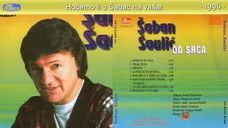 Saban Saulic - Hocemo li u Sabac na vasar - (Audio 1996)