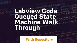 labview code queued state machine walk through