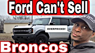 The Ford Bronco Isn’t Selling! Ford Dealers Are Facing A MAJOR CRISIS Because Of Horrible Prices