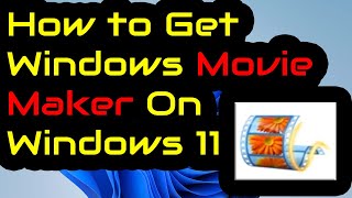 How To Get Windows Movie Maker On Windows 11