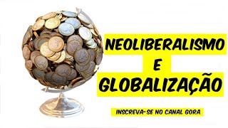 Neoliberalismo e Globalização