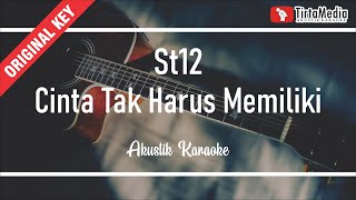 cinta tak harus memiliki - st12 (akustik karaoke)