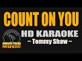 Count On You  (HD Karaoke) ~ Tommy Shaw ~