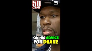 50 CENT On His ADVICE He Gave To DRAKE💯