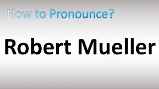 How to Pronounce Robert Mueller