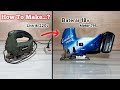 HOW TO MAKE  Jigsaw 220v to Cordless jigsaw 18v Battery MAKITA