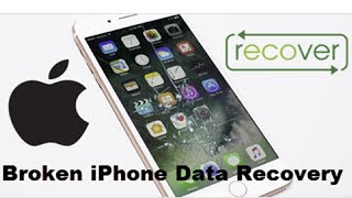 How to Recover Data From Broken iPhone | Photos | 2018 |