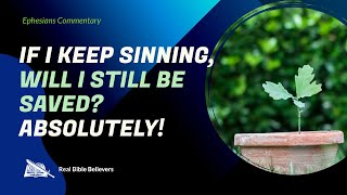 If I Keep Sinning, Am I Still Saved? ABSOLUTELY! (Eph. 1:5-6) | Dr. Gene Kim