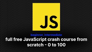 full free JavaScript crash course from scratch beginner, intermediate in one video no ads