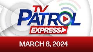 TV Patrol Express: March 8, 2024