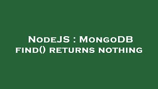 NodeJS : MongoDB find() returns nothing
