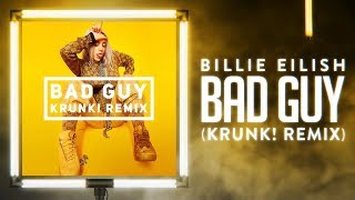 Billie Eilish - Bad Guy (Krunk! Club Remix)