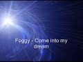 video music foggy come into my dream video hq