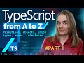 TypeScript from A to Z — part 1: primitives, objects, array, types, enums, interfaces