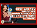 How Can You Discover Hidden REST API Endpoints With Python? - Python Code School