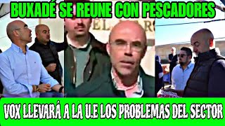 JORGE BUXADE ESCUCHA LOS PROBLEMAS DE LOS PESCADORES QUE ESTÁN AHOGADOS POR LA UNIÓN EUROPEA