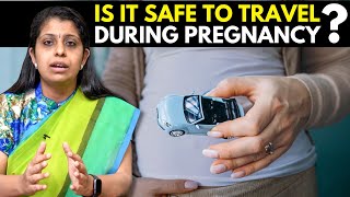 Is It Safe To Travel During Pregnancy | கர்ப்ப காலத்தில் பயணம் செய்வது ஆபத்தா?