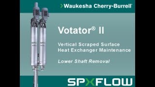 Vertical Votator ® II Scraped Surface Heat Exchanger Lower Shaft Removal - WCB