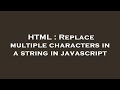 HTML : Replace multiple characters in a string in javascript