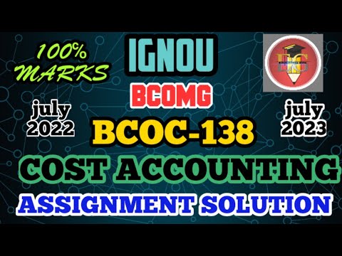 IGNOU SOLVED ASSIGNMENT || BCOC-138 (2023) || B.COM GENERAL || COST ...