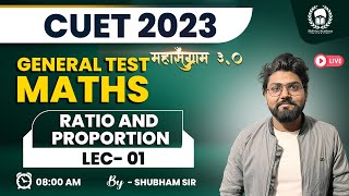 Ratio & proportion lec 01 | CUET General Test Maths |CUET 2023 Free Classes | Shubham Sir