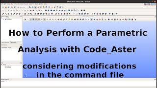 How to Video: Perform a Parametric Analysis with Code_Aster