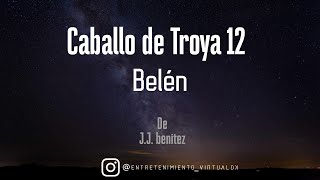 Caballo de Troya 12  - Belén de J J  Benítez  (Completo)