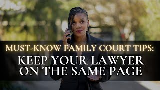 Must-know Family Court Tips: Keep Your Lawyer On The Same Page - Legal Advice