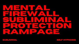 MENTAL FIREWALL SUBLIMINAL PROTECTION RAMPAGE