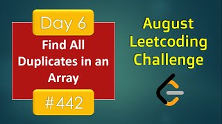 Find All Duplicates in an Array | Day 6 | [ August LeetCoding Challenge ] [ Leetcode #442 ] [ 2020 ]