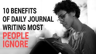 10 Benefits of Daily Journal Writing Most People Ignore