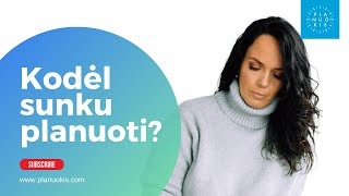 Kodėl sunku planuoti? Milda Sabienė www.planuokis.com