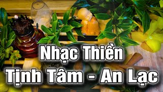 Nhạc Thiền Tịnh Tâm | Nghe Mỗi Buổi Sáng Và Tối Trước Khi Ngủ Để Tâm An Lạc , Ngủ Ngon Giấc