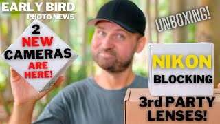 Nikon BLOCKING 3rd Party Lenses | 2 NEW Cameras | The Big UNBOXING!