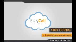 EasyCall Cloud: in 2 minuti creiamo una campagna telefonica