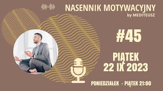 NASENNIK MOTYWACYJNY #45 PIATEK 22 IX 2023 - AFIRMUJ NA PEŁNEJ... czyli jak skuteczne afirmacje !