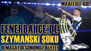 SONDAKİKA Fenerbahçe'de Szymanski Şoku! Maçın Yıldızı Oldu Ama... Maalesef!