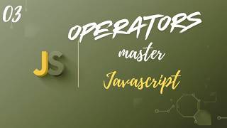 JavaScript Operators Explained | Arithmetic, Relational, Logical & Assignment Operators