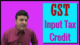 GST: Input Tax Credit: Lecture 1: CA I CS I CMA I Tax Professionals