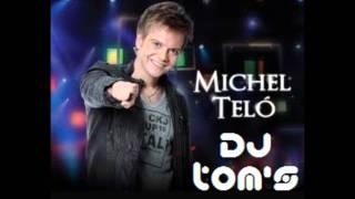 Michel telo - Ai Se Eu Te Pego - REMIX ( DJ tom's )
