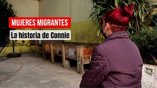 Mujeres Migrantes: La historia de Connie