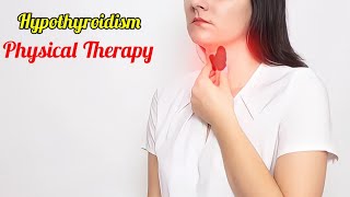 What is Hypothyroidism |Causes - Symptoms - Diagnosis - Treatment| Physiotherapy for Hypothyroidism