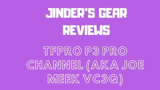 Jinder’s Gear Reviews - TFPRO P3 Pro Channel (aka Joe Meek VC3Q) mic preamp with compression and EQ