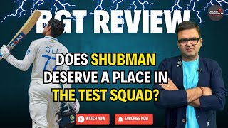 Border-Gavaskar Trophy Review: Does Shubman Gill deserve a place in Test squad?