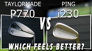 Ping i230 vs Taylormade P770 IS One of these on your SHORT List?