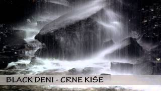 Black Deni - Crne Kise